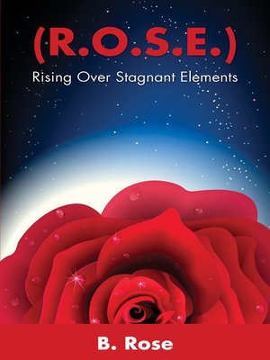 cover image of ( R.O.S.E.) Rising Over Stagnant Elements